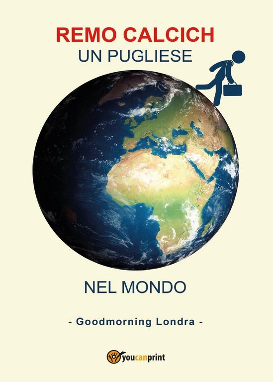 Un pugliese nel mondo, Good morning Londra di Remo Calcich, …