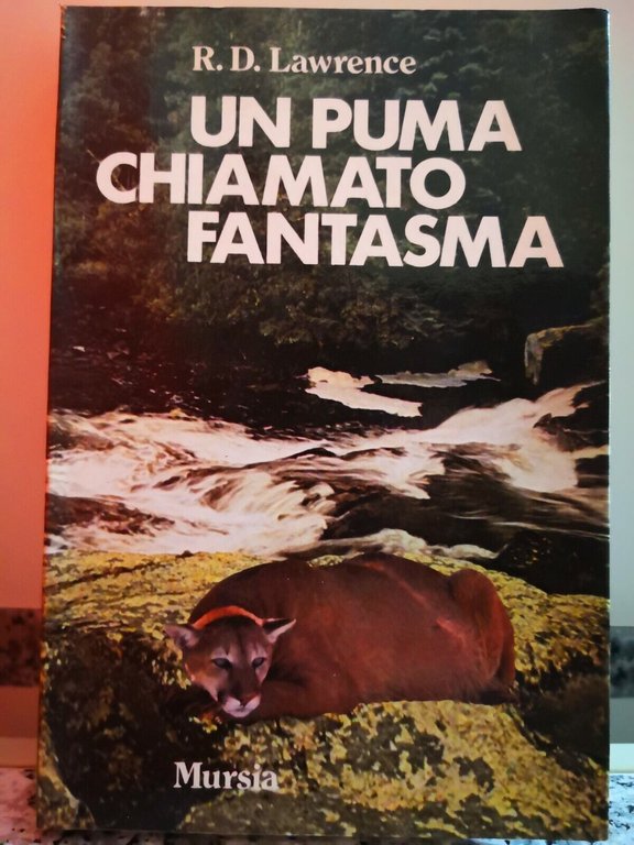 Un Puma chiamato fantasma di R.d. Lawrence, 1983, Mursia -F