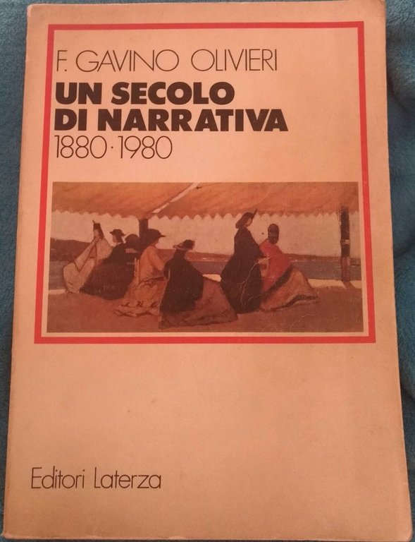 Un secolo di Narrativa 1880-1980-F. Gavino Olivieri,1983,Editori Laterza - S | Immagine Gallery 2