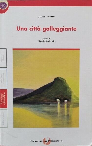 Una città galleggiante di Jules Verne, Cinzia Ballesio, 1999, Principato …