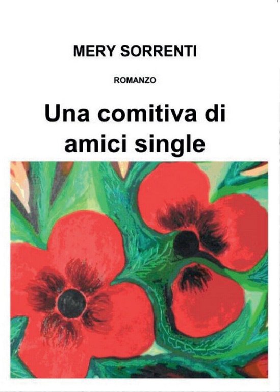 Una comitiva di amici single di Mery Sorrenti, 2016, Youcanprint