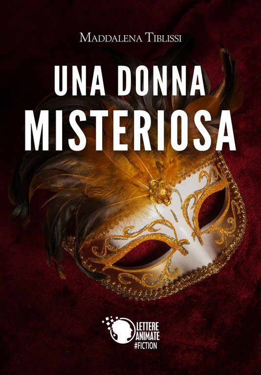 Una donna misteriosa di Maddalena Tiblissi, 2017, Lettere Animate Editore