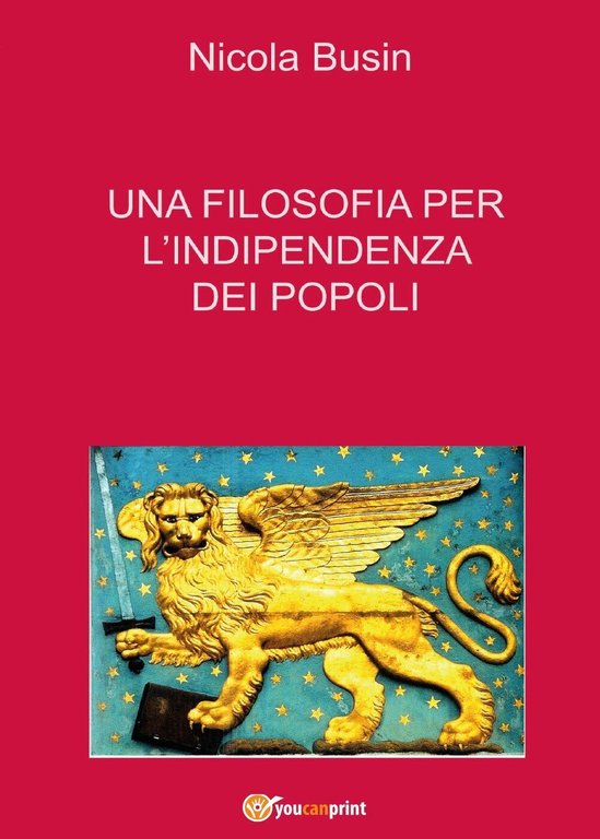 Una filosofia per l?indipendenza dei popoli - Nicola Busin, 2017, …