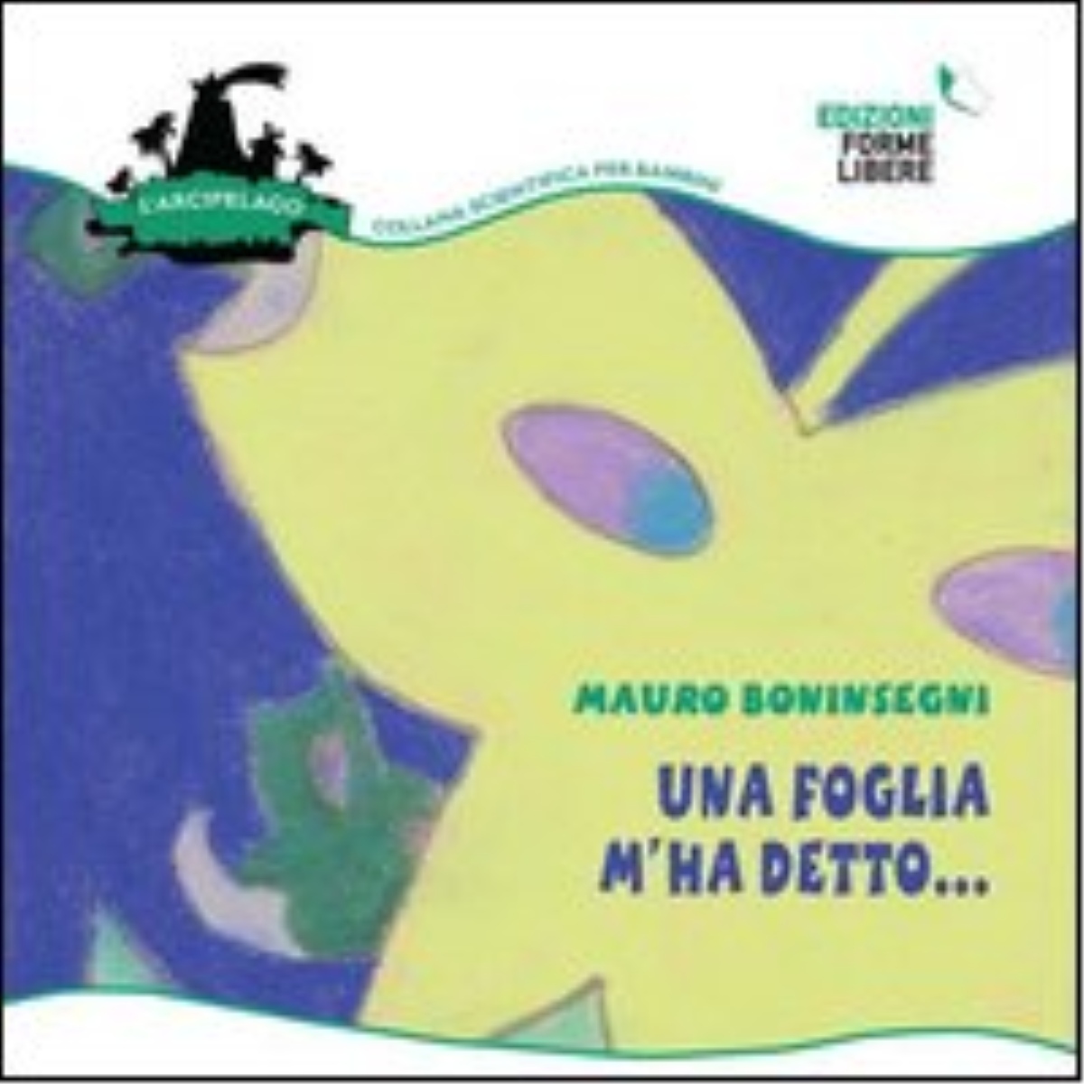 Una foglia m'ha detto. di Mauro Boninsegni - forme libere, …