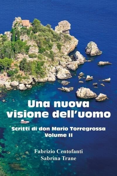 Una nuova visione dell?uomo Scritti di don Mario Torregrossa. Volume …