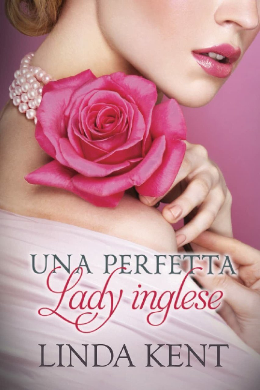 Una perfetta lady inglese di Linda Kent, 2021, Indipendently Published
