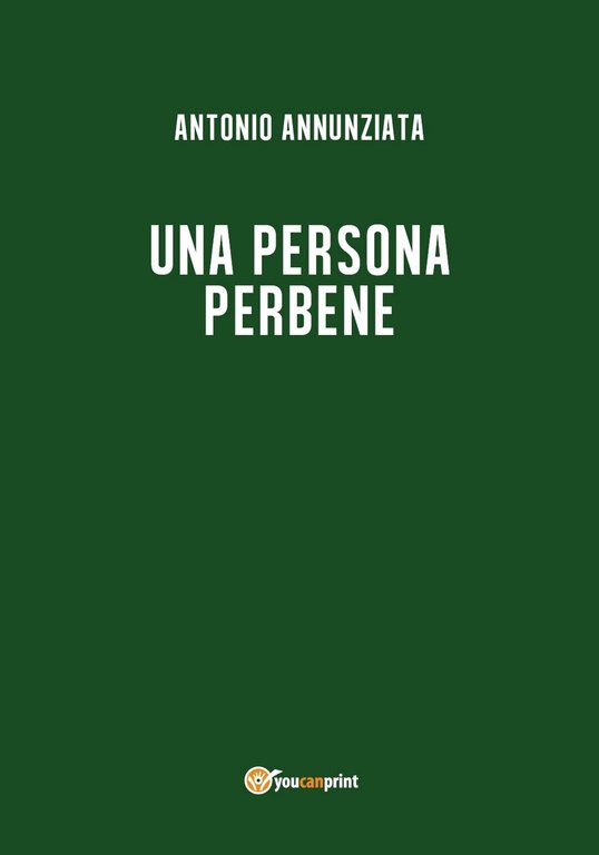 Una persona perbene di Antonio Annunziata, 2018, Youcanprint