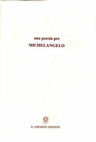 Una poesia per Michelangelo di Testi Di Enrica Antonioni E …