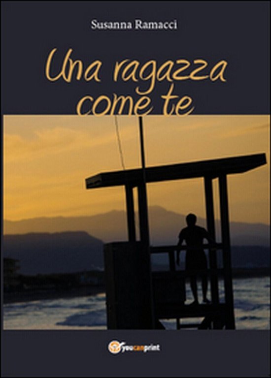 Una ragazza come te di Susanna Ramacci, 2015, Youcanprint