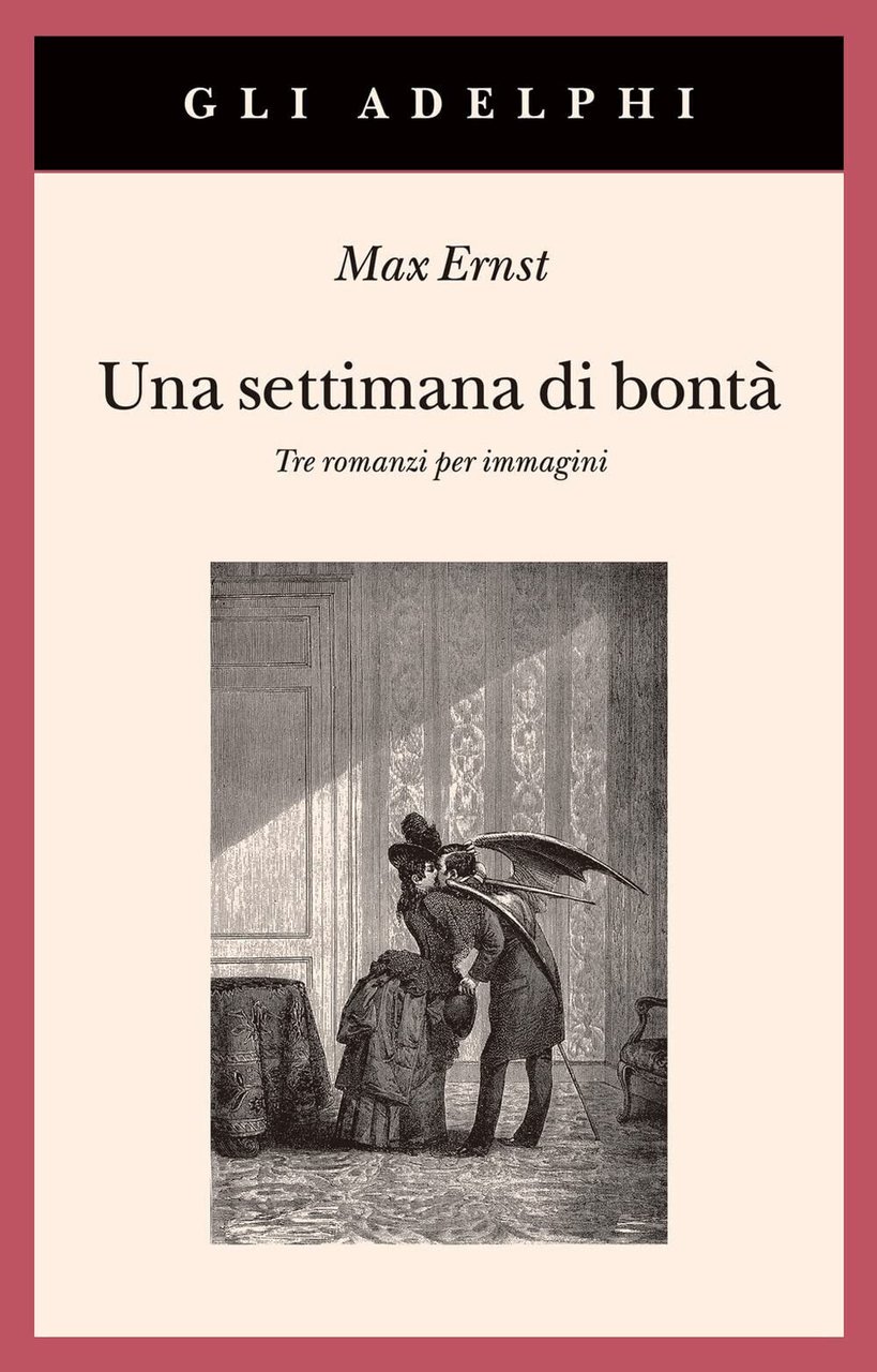 Una settimana di bontà. Tre romanzi per immagini. Ediz. illustrata …