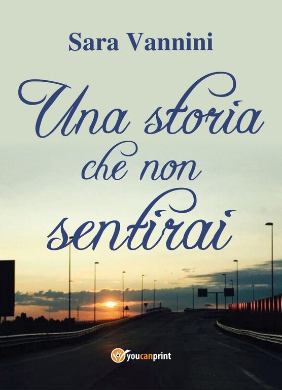 Una Storia Che Non Sentirai di Sara Vannini, 2018, Youcanprint