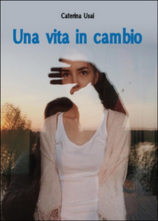 Una vita in cambio di Caterina Usai, 2015, Youcanprint