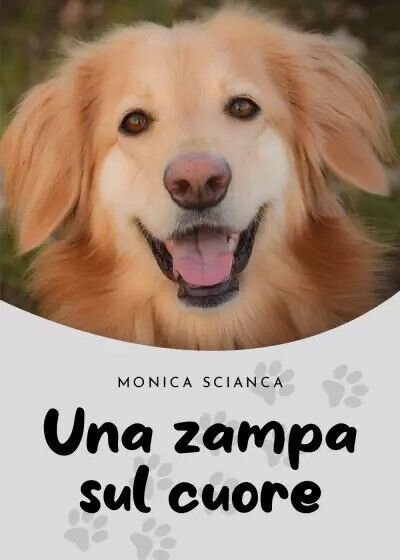 Una zampa sul cuore di Monica Scianca, 2022, Youcanprint