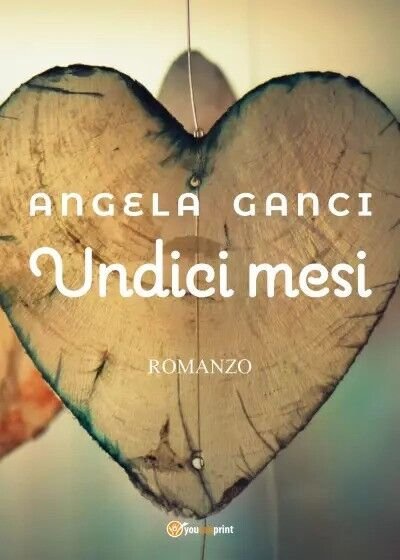 Undici Mesi di Angela Ganci, 2023, Youcanprint