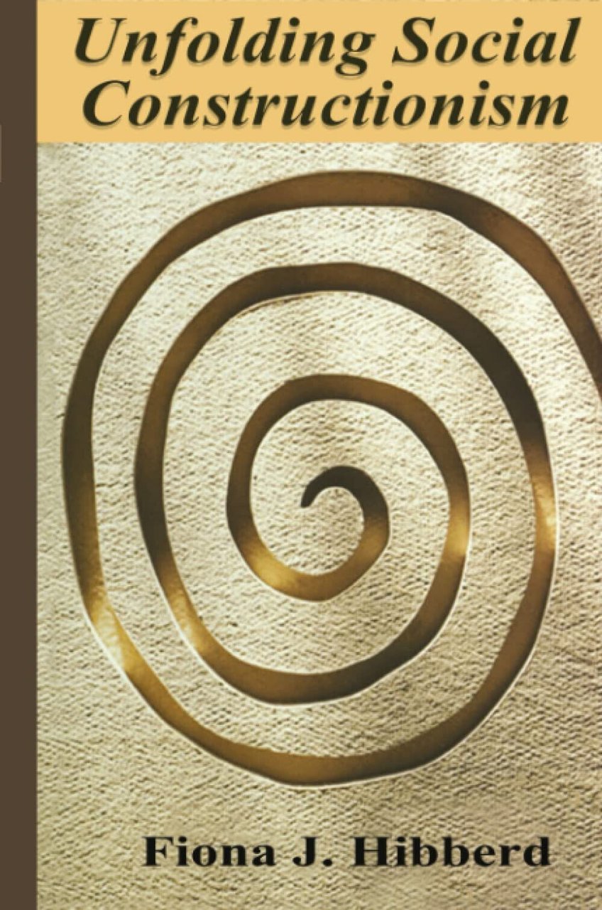 Unfolding Social Constructionism - Fiona J. Hibberd - Springer, 2011