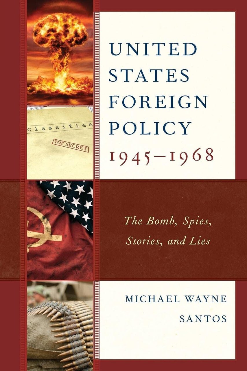 United States Foreign Policy 1945-1968 - Michael Wayne Santos - …