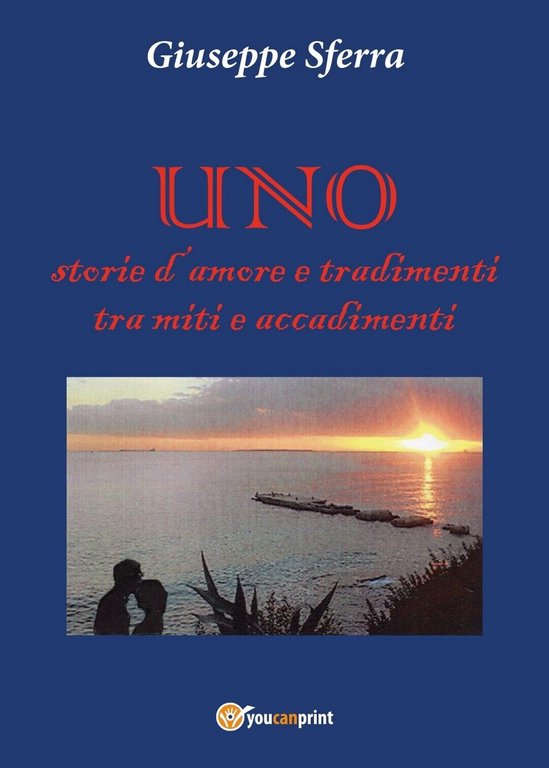UNO - Storie d?amore e tradimenti tra miti e accadimenti …