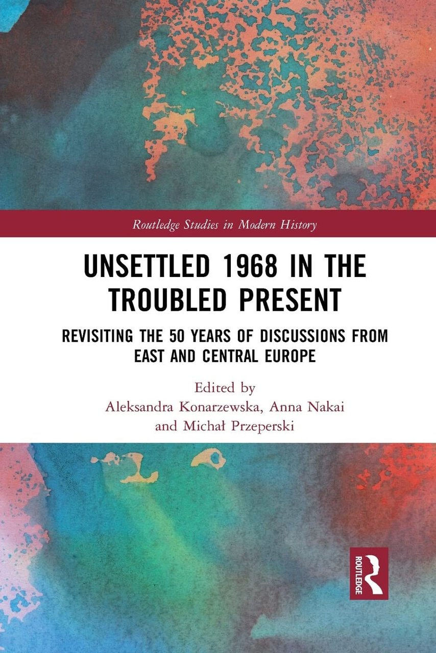 Unsettled 1968 In The Troubled Present - Aleksandra Konarzewska - …