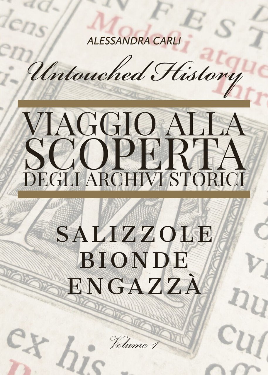 Untouched History - Viaggio alla scoperta degli archivi storici. Salizzole, …