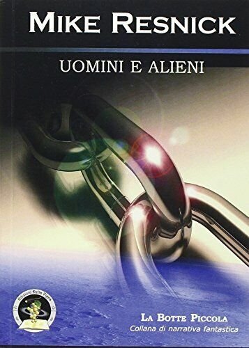 Uomini e alieni di Mike Resnick, 2007, Edizioni Della Vigna