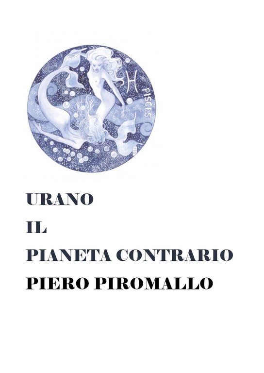 URANO IL PIANETA CONTRARIO di Piero Piromallo, 2018, Youcanprint