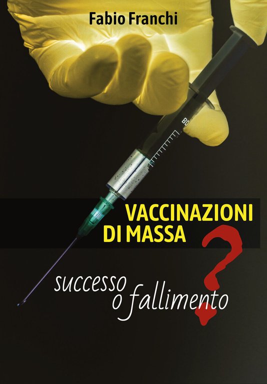 VACCINAZIONI DI MASSA: successo o fallimento? di Fabio Franchi, 2019, …
