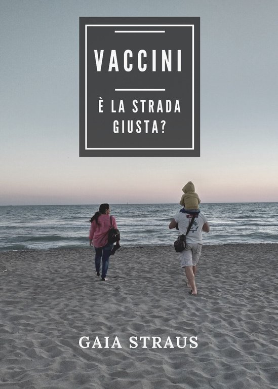 Vaccini. È la strada giusta? di Gaia Straus, 2018, Youcanprint
