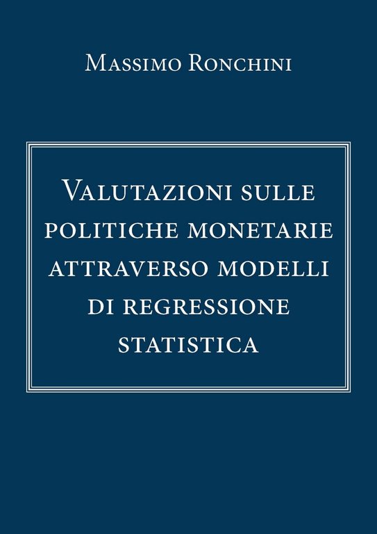 Valutazioni sulle politiche monetarie attraverso modelli di regressione statist.