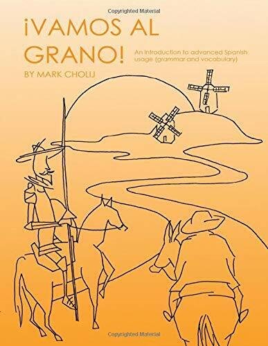 ¡Vamos Al Grano! An Introduction to Advanced Spanish Usage (grammar …