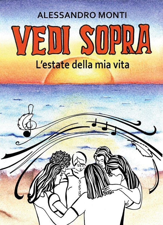 Vedi sopra (.l?estate della mia vita.) di Alessandro Monti, 2019, …