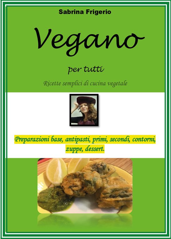 Vegano per tutti. Ricette semplici di cucina vegetale di Sabrina …