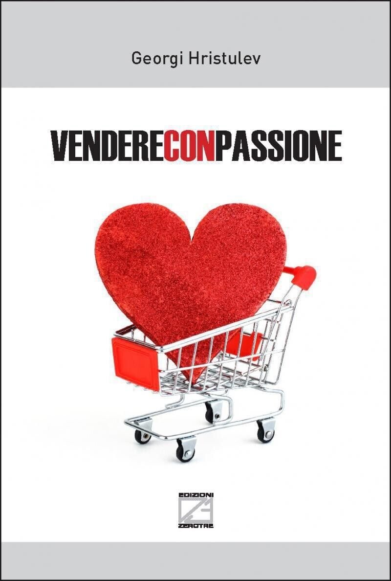 VENDERE CON PASSIONE di Georgi Hristulev, 2019 , Edizioni03