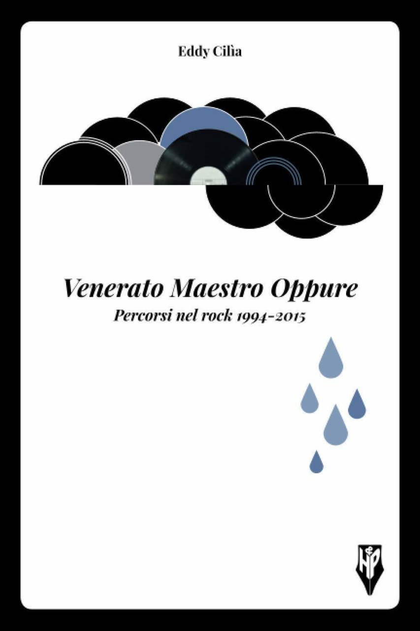 Venerato Maestro Oppure: Percorsi nel rock 1994-2015 di Eddy Cilia, …