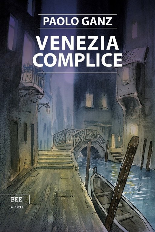 Venezia complice di Paolo Ganz, Bottega Errante Edizioni