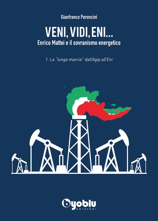 Veni, vidi, Eni. Enrico Mattei e il sovranismo energetico di …