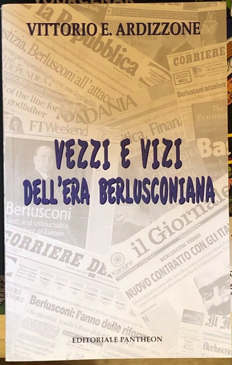 Vezzi e vizi dell?era berlusconiana di Vittorio E. Ardizzone, 2010, …