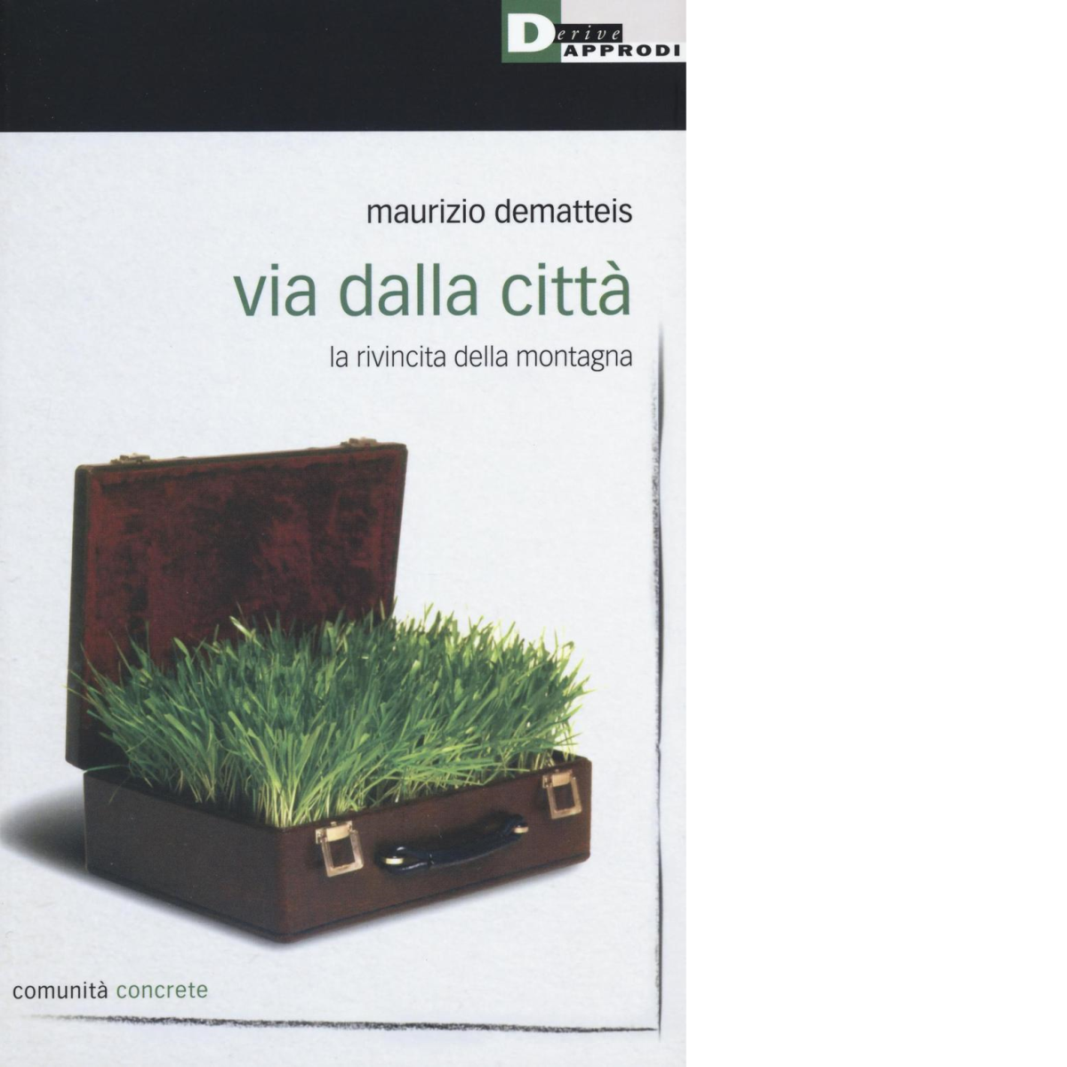 VIA DALLA CITTÀ di MAURIZIO DEMATTEIS - DeriveApprodi editore, 2017