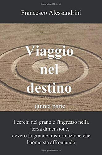 Viaggio nel destino vol.5 - Francesco Alessandrini - ilmiolibro,2013