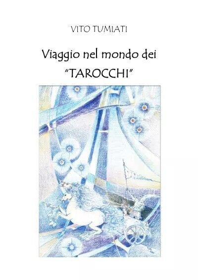 Viaggio nel mondo dei TAROCCHI di Vito Tumiati, 2023, Youcanprint