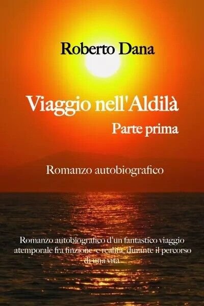 Viaggio nell?aldilà - Parte Prima di Roberto Dana, 2023, Youcanprint