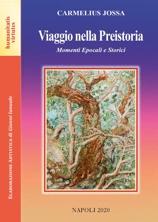 Viaggio nella Preistoria. Momenti epocali e storici di Carmelius Jossa, …