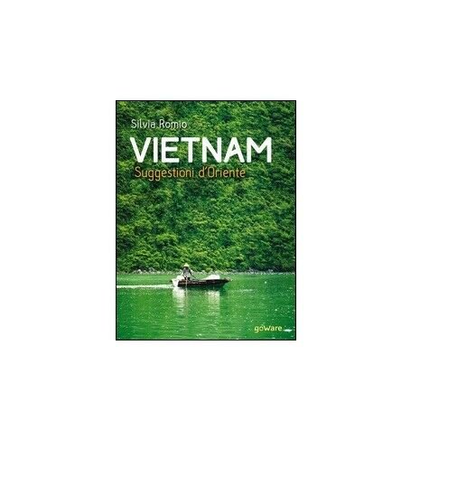Vietnam. Suggestioni d?Oriente - Silvia Romio, 2016, Goware | Immagine Gallery 2