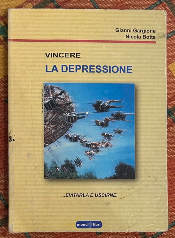 Vincere la depressione .evitarla e uscirne. di Gianni Gargione, Nicola Botta,