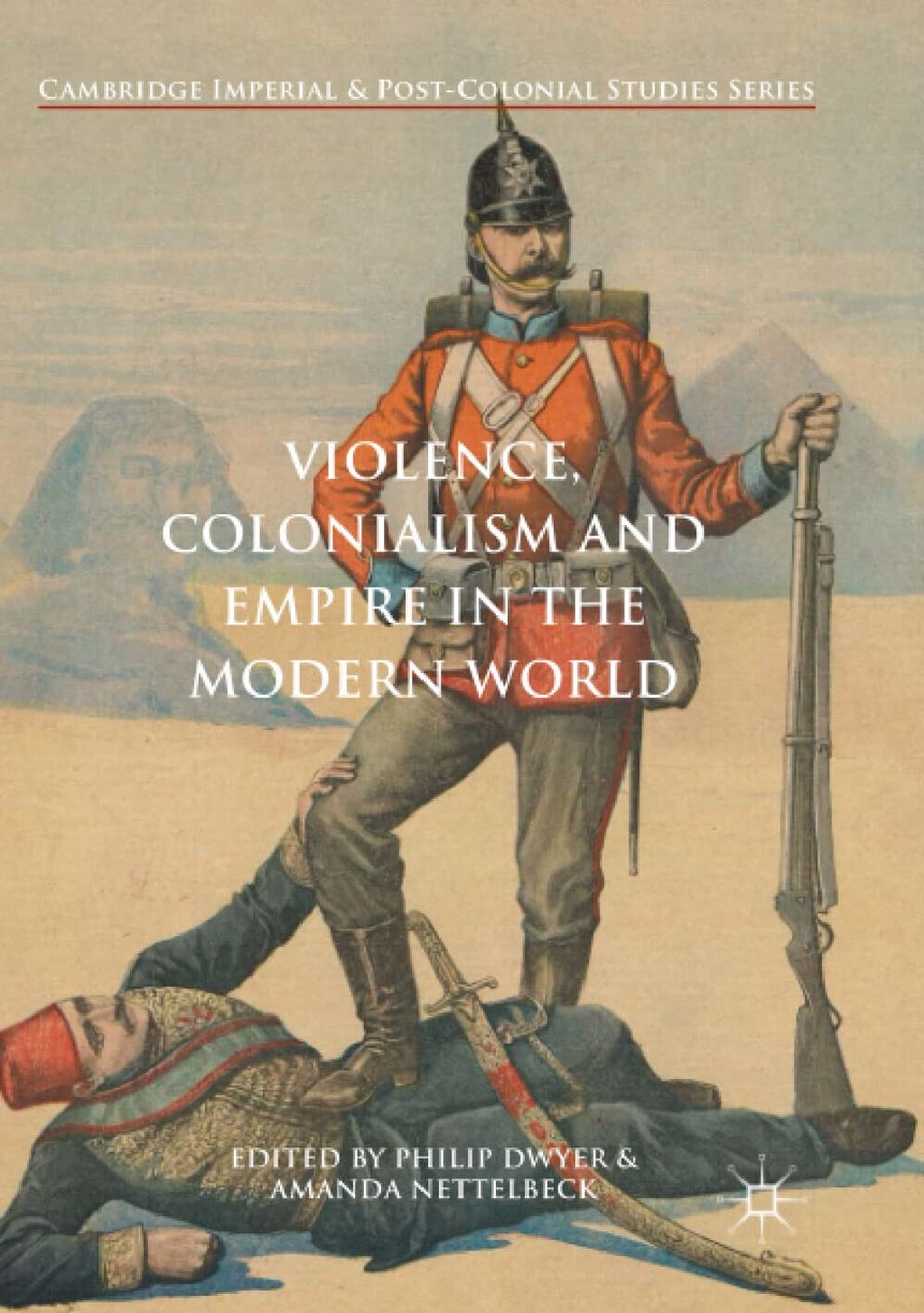 Violence, Colonialism and Empire in the Modern World - Philip …