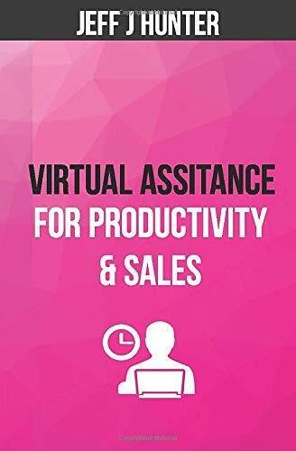 Virtual Assistance for Productivity & Sales di Jeff J Hunter, …