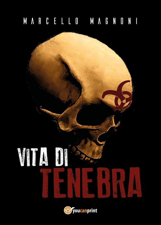 Vita di Tenebra di Marcello Magnoni, 2020, Youcanprint