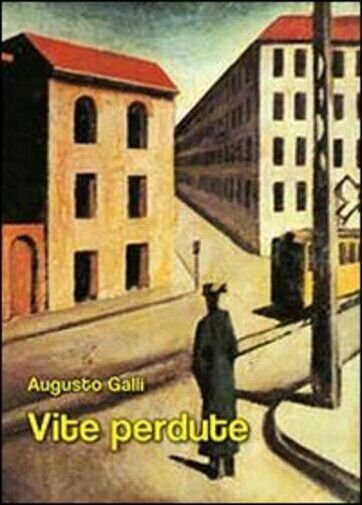 Vite perdute di Augusto Galli, 2013, Youcanprint