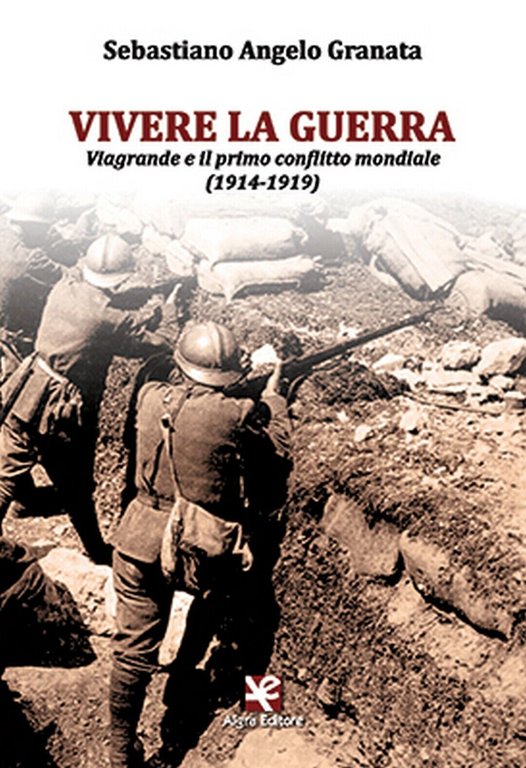 Vivere la guerra di Sebastiano Angelo Granata, Algra Editore