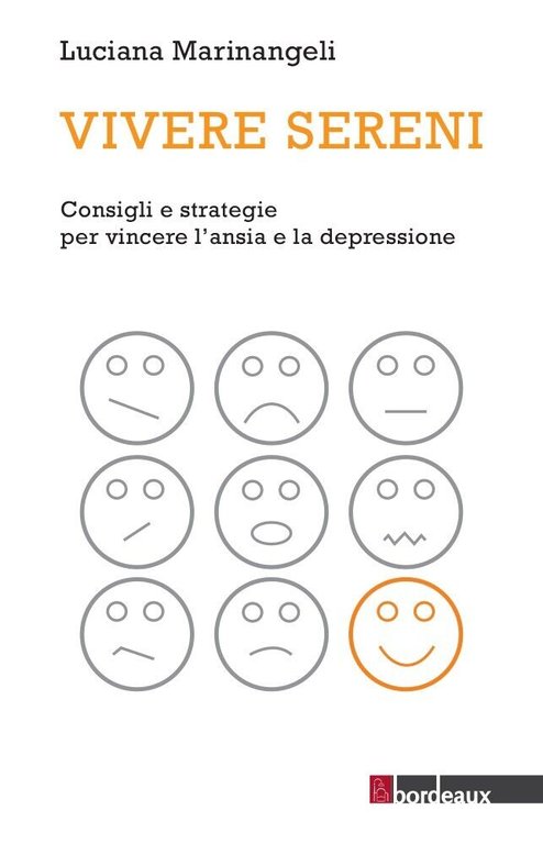 Vivere sereni. Consigli e strategie per vincere l?ansia e la depressione di Lu