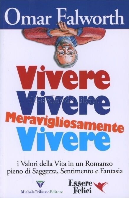 Vivere, Vivere, Meravigliosamente Vivere I valori della vita in un …